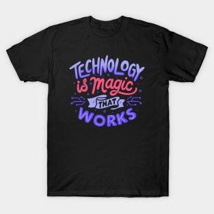 Technology is Magic That Works by Tobe Fonseca T-Shirt